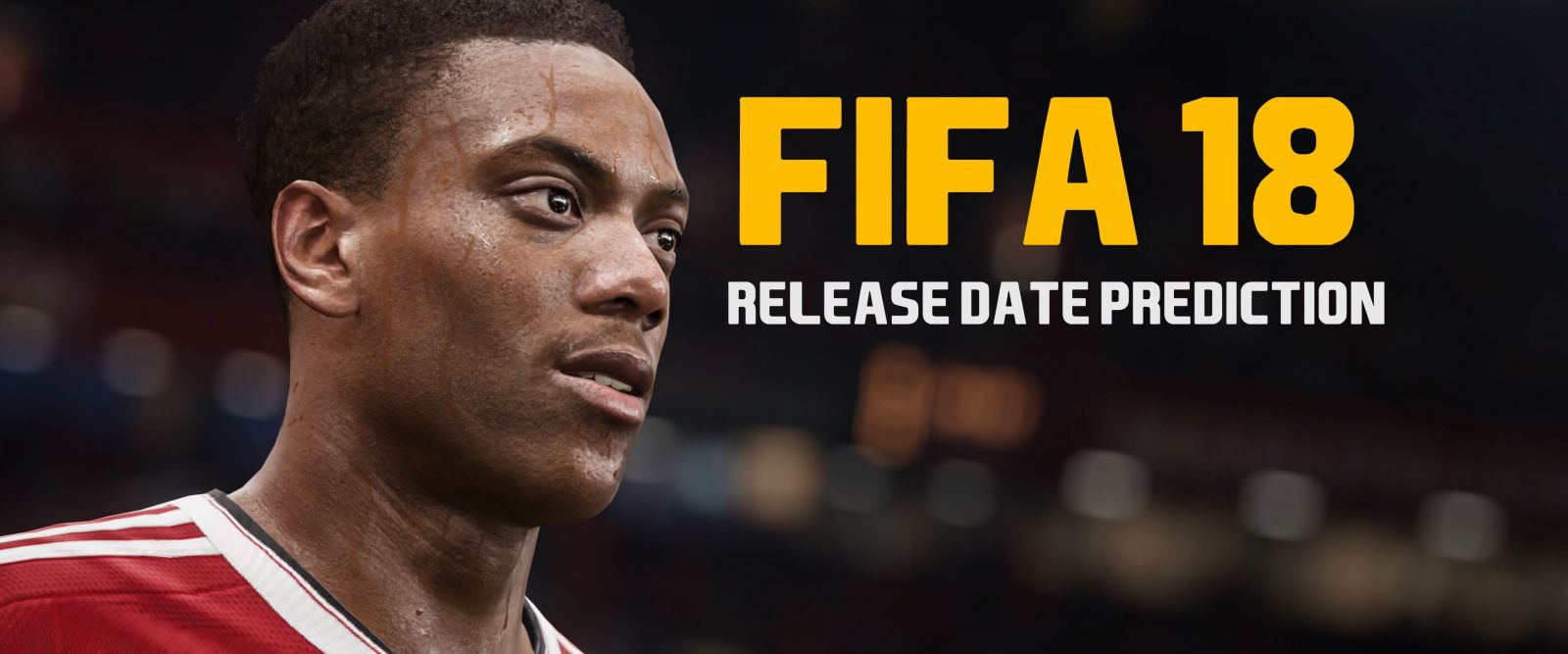 FIFA 18 Release Date Prediction